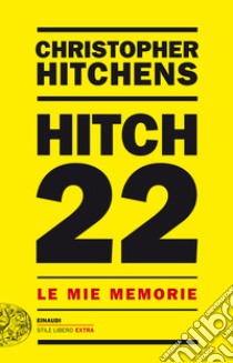 Hitch 22. Le mie memorie. E-book. Formato EPUB ebook di Christopher Hitchens