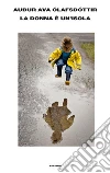 La donna è un'isola. E-book. Formato EPUB ebook di Audur Ava Ólafsdóttir