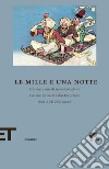 Le mille e una notte. Ediz. integrale. E-book. Formato EPUB ebook