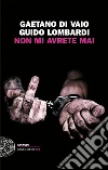 Non mi avrete mai. E-book. Formato EPUB ebook di Gaetano Di Vaio