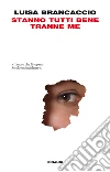 Stanno tutti bene tranne me. E-book. Formato EPUB ebook di Luisa Brancaccio
