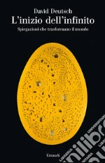 L' inizio dell'infinito. Spiegazioni che trasformano il mondo. E-book. Formato EPUB