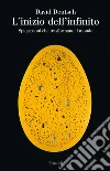L' inizio dell'infinito. Spiegazioni che trasformano il mondo. E-book. Formato EPUB ebook di David Deutsch