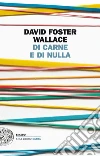 Di carne e di nulla. E-book. Formato EPUB ebook di David F. Wallace