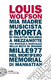 Mia madre, musicista, è morta di malattia maligna a mezzanotte, tra martedì e mercoledì, nella metà di maggio mille977, nel mortifero Memorial di Manhattan. E-book. Formato EPUB ebook di Louis Wolfson