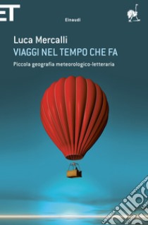 Viaggi nel tempo che fa. Piccola geografia meteorologico-letteraria. E-book. Formato EPUB ebook di Luca Mercalli