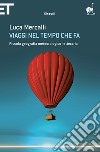 Viaggi nel tempo che fa. Piccola geografia meteorologico-letteraria. E-book. Formato EPUB ebook di Luca Mercalli