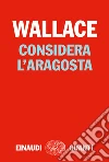 Considera l'aragosta. E-book. Formato EPUB ebook di David F. Wallace