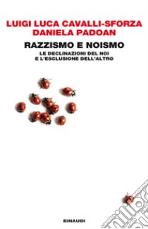 Razzismo e noismo. Le declinazioni del noi e l'esclusione dell'altro. E-book. Formato EPUB ebook di Luigi L. Cavalli Sforza