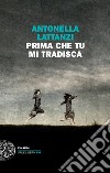 Prima che tu mi tradisca. E-book. Formato EPUB ebook