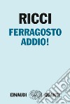 Ferragosto addio!. E-book. Formato EPUB ebook di Luca Ricci