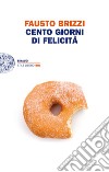 Cento giorni di felicità. E-book. Formato EPUB ebook di Fausto Brizzi