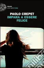 Impara a essere felice. E-book. Formato EPUB