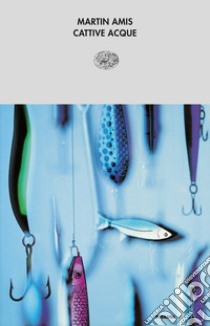 Cattive acque. E-book. Formato EPUB ebook di Martin Amis