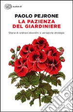 La pazienza del giardiniere. Storie di ordinari disordini e variopinte strategie. E-book. Formato EPUB ebook