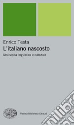 L' italiano nascosto. Una storia linguistica e culturale. E-book. Formato EPUB ebook