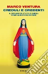 Creduli e credenti. Il declino dello Stato e Chiesa come questione di fede. E-book. Formato EPUB ebook di Marco Ventura