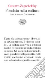 Fondata sulla cultura. Arte, scienza e Costituzione. E-book. Formato EPUB ebook