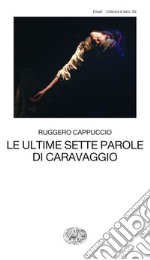 Le ultime sette parole di Caravaggio. E-book. Formato EPUB