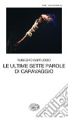 Le ultime sette parole di Caravaggio. E-book. Formato EPUB ebook