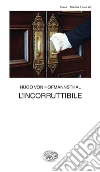 L' incorruttibile. E-book. Formato EPUB ebook di Hugo von Hofmannsthal
