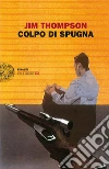Colpo di spugna. E-book. Formato EPUB ebook di Jim Thompson