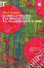 Il cavallo parlante e la ragazza triste e il villaggio sotto il mare. E-book. Formato EPUB