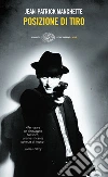 Posizione di tiro. E-book. Formato EPUB ebook di Jean-Patrick Manchette