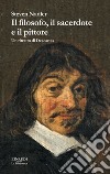 Il filosofo, il sacerdote e il pittore. Un ritratto di Descartes. E-book. Formato EPUB ebook di Steven Nadler