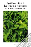 La foresta nascosta. Un anno trascorso a osservare la natura. E-book. Formato EPUB ebook di David G. Haskell