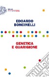 Genetica e guarigione. E-book. Formato EPUB ebook