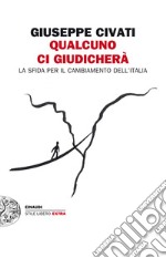 Qualcuno ci giudicherà. La sfida per il cambiamento dell'Italia. E-book. Formato EPUB ebook