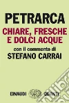 Chiare, fresche e dolci acque. E-book. Formato EPUB ebook di Francesco Petrarca