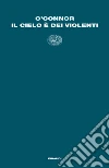 Il cielo è dei violenti. E-book. Formato EPUB ebook di Flannery O'Connor