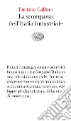 La scomparsa dell'Italia industriale. E-book. Formato EPUB ebook