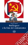 Berlinguer e la fine del comunismo. E-book. Formato EPUB ebook