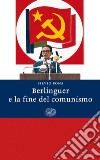 Berlinguer e la fine del comunismo. E-book. Formato EPUB ebook di Silvio Pons