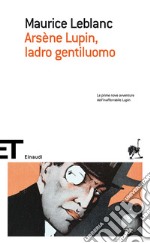 Arsène Lupin, ladro gentiluomo. E-book. Formato EPUB