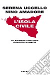 L' isola civile. Le aziende siciliane contro la mafia. E-book. Formato EPUB ebook