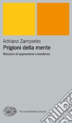 Prigioni della mente. Relazioni di oppressione e resistenza. E-book. Formato EPUB ebook