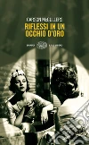 Riflessi in un occhio d'oro. E-book. Formato EPUB ebook di Carson McCullers
