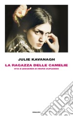 La ragazza delle camelie. Vita e leggenda di Marie Duplessis. E-book. Formato EPUB ebook