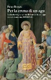 Per la cruna di un ago. La ricchezza, la caduta di Roma e lo sviluppo del cristianesimo, 350-550 d. C.. E-book. Formato EPUB ebook