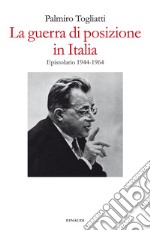 La guerra di posizione in Italia. Epistolario 1944-1964. E-book. Formato EPUB