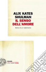 Il senso dell'amore. Storia di un matrimonio. E-book. Formato EPUB ebook