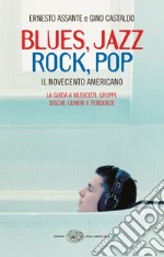 Blues, jazz, rock, pop. Il Novecento americano. E-book. Formato EPUB