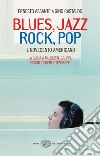 Blues, jazz, rock, pop. Il Novecento americano. E-book. Formato EPUB ebook