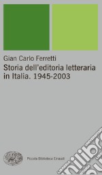 Storia dell'editoria letteraria in Italia. 1945-2003. E-book. Formato EPUB ebook