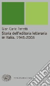 Storia dell'editoria letteraria in Italia. 1945-2003. E-book. Formato EPUB ebook