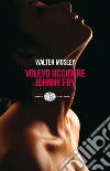 Volevo uccidere Johnny Fry. E-book. Formato EPUB ebook di Walter Mosley